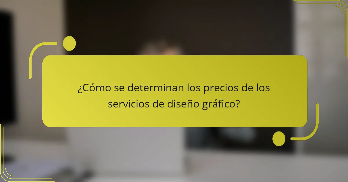 ¿Cómo se determinan los precios de los servicios de diseño gráfico?