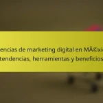 Agencias de marketing digital en México: tendencias, herramientas y beneficios