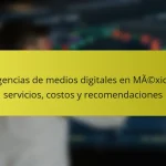 Agencias de medios digitales en México: servicios, costos y recomendaciones