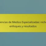 Agencias de Medios Especializadas: nichos, enfoques y resultados