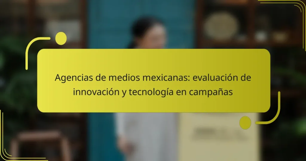 Agencias de medios mexicanas: evaluación de innovación y tecnología en campañas