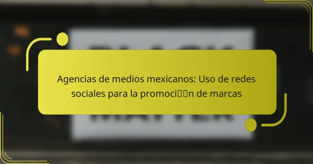 Agencias de medios mexicanos: Uso de redes sociales para la promoción de marcas