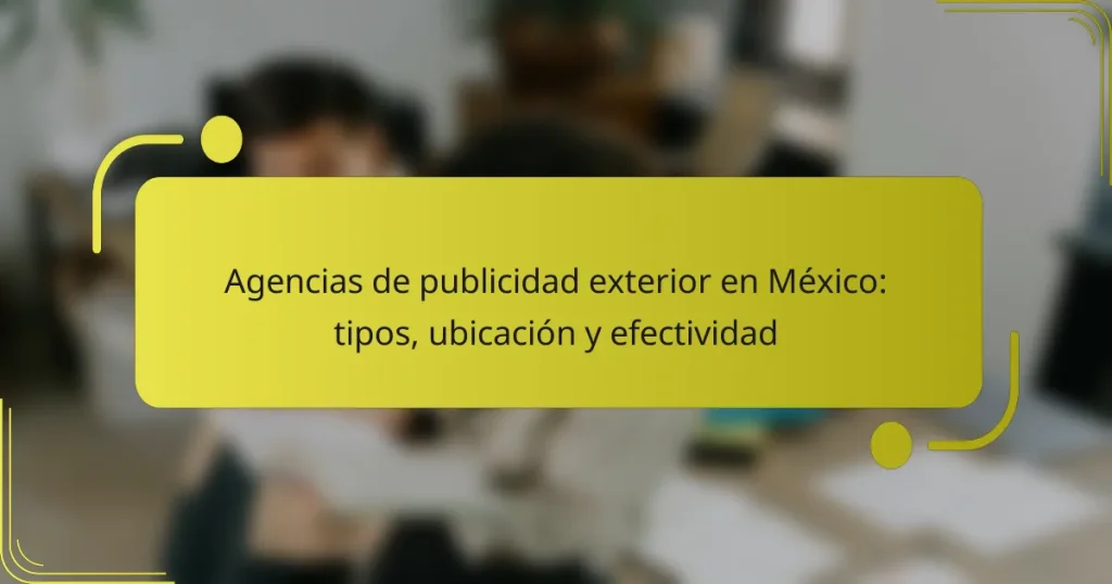 Agencias de publicidad exterior en México: tipos, ubicación y efectividad