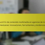 Producción de contenido multimedia en agencias de medios mexicanas: innovaciones, herramientas y tendencias