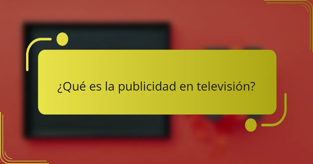 ¿Qué es la publicidad en televisión?