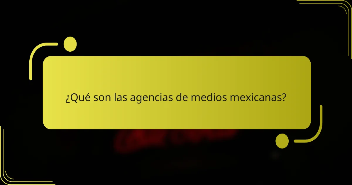 ¿Qué son las agencias de medios mexicanas?